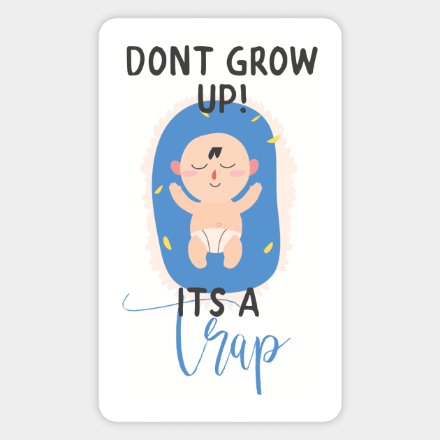 Don't Grow Up It's A Trap Magnet by VintageArtwork